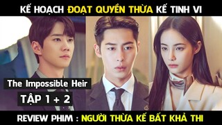 Review Phim, Người Thừa Kế Bất Khả Thi tập 1 + 2 | The Impossible Heir 3 Phim hàn mới hay