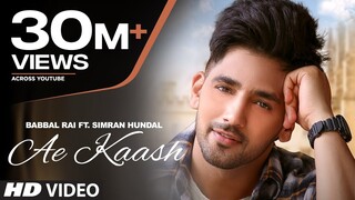 Babbal Rai: Ae Kaash (Full Song) Simran Hundal | Maninder Kailey | Desi Routz | Latest Punjabi Songs