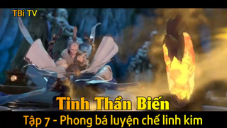 Tinh Thần Biến Tập 7 - Phong bá luyện chế linh kim