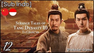 [Sub Indo] Strange Tales of Tang Dynasty III – Eps. 12 (2025)