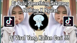 DJ DULU SOMETHING SEKARANG NOTHING X NGULAR SOUND RIZKY.SZ VIRAL TIK TOK TERBARU 2022 ! RAKA REMIXER