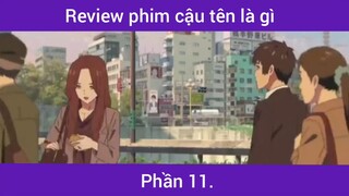 Review phim cậu tên là gì p11