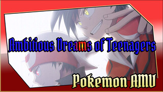 Ambitious Dreams of Teenagers | Epic / Pokemon AMV