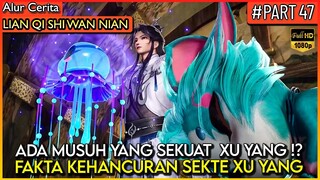 TERUNGKAP MUSUH BARU XU YANG SETINGKAT DEWA !! - Alur Cerita Donghua #LQSWN PART 47