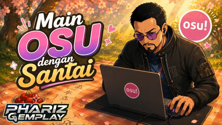 Chill & Relax Sambil Push Rank OSU! [Phariz Gemplay]