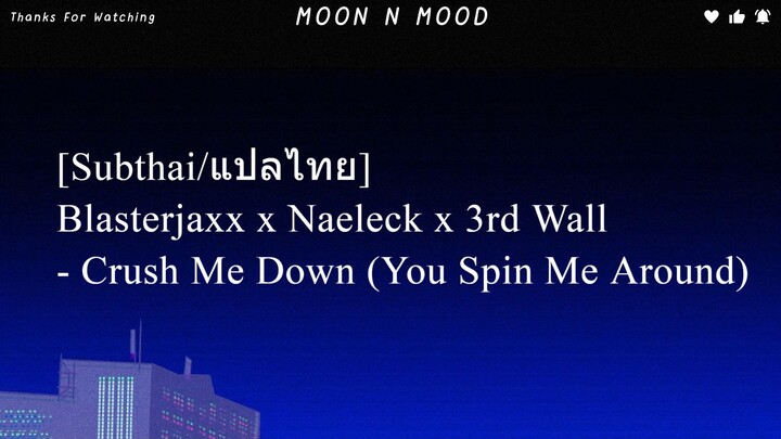 [Subthai/แปลไทย] Blasterjaxx x Naeleck x 3rd Wall - Crush Me Down (You Spin Me Around)