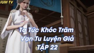 Ta Tức Khóc Trăm Vạn Tu Luyện Giả TẬP 22