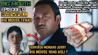 ALUR CERITA BIG MOUTH EP 12 RIVIEW DETAIL || BIG MOUSE TEWAS