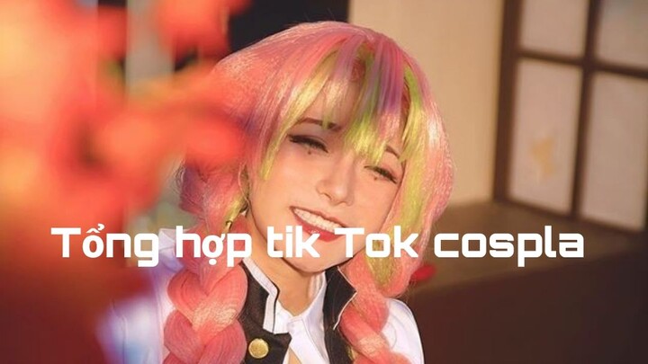 Tổng hợp tik tok cosplay và những màn cosplay đỉnh trên tik tok