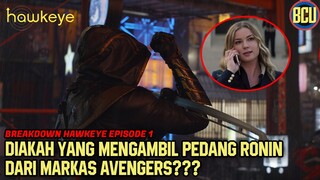 AVENGER KECOLONGAN !! SIAPA PENCURI PEDANG RONIN DI AVENGER COMPOUND ??| BREAKDOWN HAWKEYE EPISODE 1