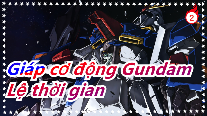 [Giáp cơ động Gundam/Hoành tráng] Lệ thời gian, chiến đấu vì hòa bình - Trust You_2