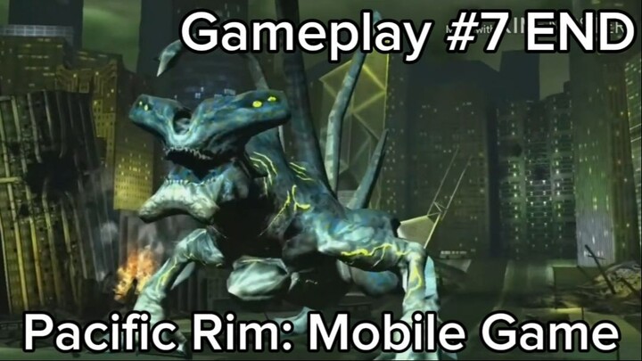 Pacific Rim: Mobile Game (Gameplay #7 END) #BstationGamers #bestofbest