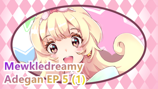 Mewkledreamy Mix  - Adegan EP 5 (1)