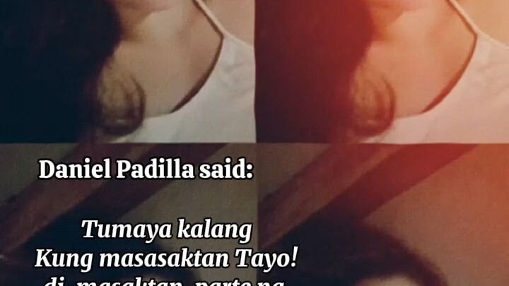 Daniel Padilla said ,tumaya ka