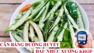 BỆNH TIỂU ĐƯỜNG NÊN ĂN GÌ? GIẢM ĐAU NHỨC XƯƠNG KHỚP, CÂN BẰNG ĐƯỜNG HUYẾT, GIẢM MỠ MÁU