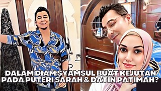 Dalam Diam Syamsul Buat Kejutan Kepada Puteri Sarah & Datin Patimah?