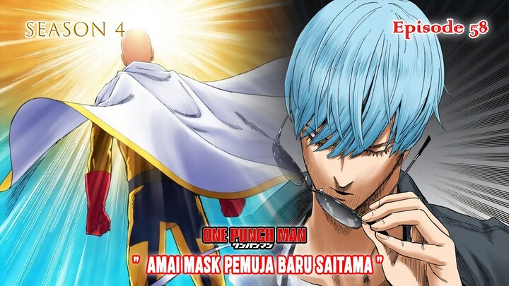 One Punch Man (Season 4) - Episode 58 [Bahasa Indonesia] - " Amai Mask Pemuja baru Saitama "
