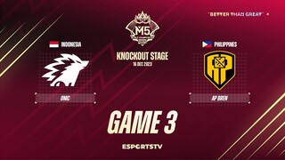 ONIC Esports vs AP Bren GAME 3 M5 World Championship Knockout Stage | APBR VS ONIC