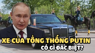 Xe của Tổng thống Putin có gì đặc biệt?