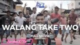 WALANG TAKE TWO (No Second Take) - FULL OFFICIAL MOVIE