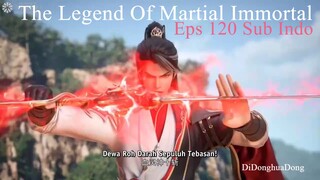 The Legend Of Martial Immortal Eps 120 Sub Indo