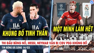 TIN BÓNG ĐÁ 14/3| Messi, Neymar bị CĐV PSG đối xử SIÊU TỆ; Ronaldo THĂNG HOA ở một MU rệu rã