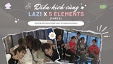 [Vietsub] Diễn kịch cùng LAZ1 và 5 ELEMENTS (P2)