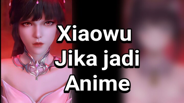 xiaowu jadi anime 😱😱😱😱