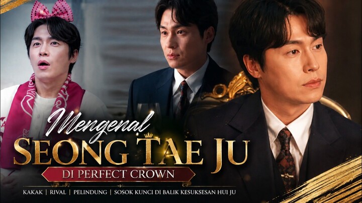 Mengenal Seong Taeju ! Kakak Sekaligus Rival Huiju Di Perfect Crown