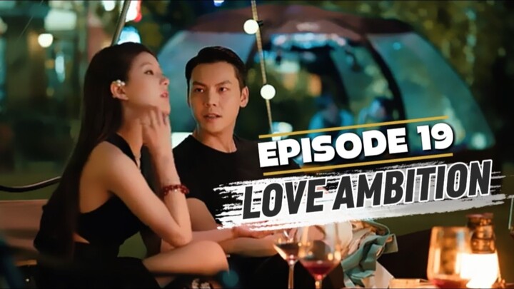 Love's Ambition Episode 19 Sub Indo - Haoming Ngajak Balikan