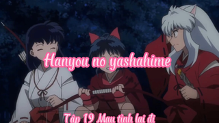 Hanyou no yashahime_Tập 19 Mau tỉnh lại đi