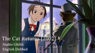 The Cat Returns [2002] - Studio Ghibli - English Dub