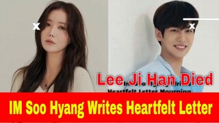 Kpop Star Lee Ji Han Died, Im Soo Hyang Writes Heartfelt Letter
