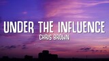 Chris Brown - Under The Influence Song (Full Lyrics)