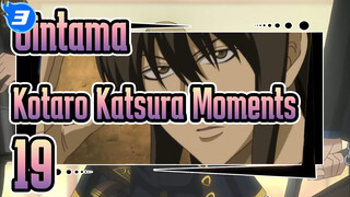 Gintama
Kotaro Katsura Moments
#19_3