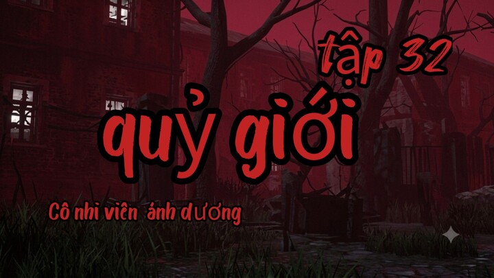 quỷ giới ll Tập 32 cô nhi Viện ánh dương [\\] Thiên môn sub