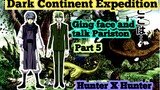 Part 5 | Hunter X Hunter | Dark Continent Expedition | Ging Face and Talk Pariston