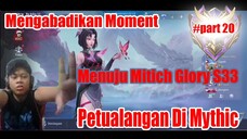 Mengabadikan Moment Menuju Mitich Glory - Petualangan Di Mythic Part 20