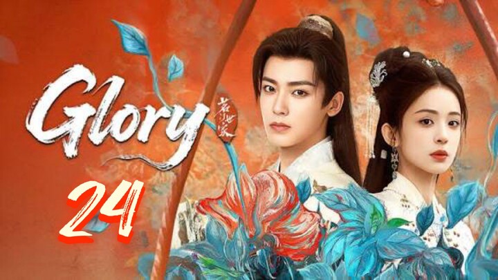 GLORY (2025) EP24 ENG SUB