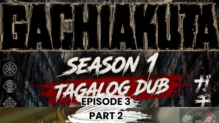 GACHIAKUTA TAGALOG DUBB EPISODE 3 PART 2