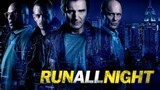 RUN ALL NIGHT (2015)