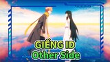 [GIẾNG ID/AMV] Other Side