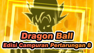 [Dragon Ball | Epik] Edisi Campuran Pertarungan (bag 8)