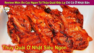 Review Món Ăn Cực Ngon Chế Biến Từ Thủy Quái Độc Lạ Chỉ Ở Nhật Bản | Review Con Người Và Cuộc Sống
