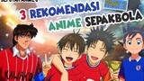 3 Rekomendasi Anime Sepakbola yang WAJIB Masuk daftar list tontonan kalian😌.