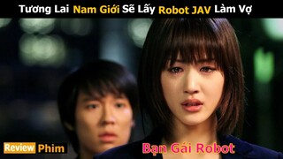 [Review Phim] Xuyên Không Về Quá Khứ lấy Được Chồng Như Ý | phim Cô Người Máy Của Tôi | Netflix