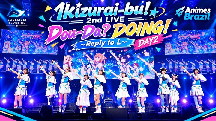 Ikizurai-bu! 2nd LIVE “Dou-Da DOING! ~Reply to L~” DAY 2