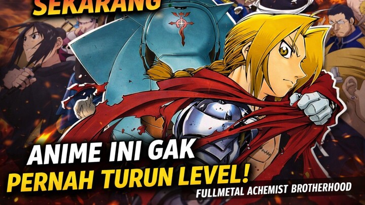 Dari Dulu Sampai Sekarang, Anime Ini Gak Pernah Turun Level!” FMA