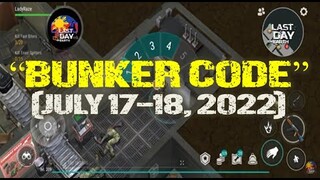 "BUNKER CODE JULY 17 & 18, 2022" - Last Day On Earth: Survival