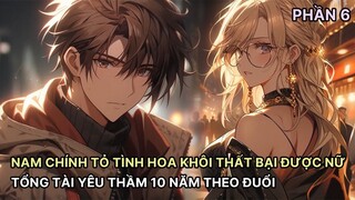 Nam Chính Tỏ Tình Bị Thanh Mai Của Trường Từ Chối Được Nữ Tổng Tài Yêu Thầm Hắn Bấy Lâu Theo Đuổi P6